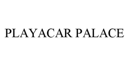 PLAYACAR PALACE trademark