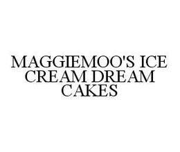 MAGGIEMOO'S ICE CREAM DREAM CAKES trademark