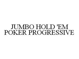 JUMBO HOLD 'EM POKER PROGRESSIVE trademark