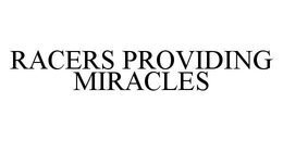 RACERS PROVIDING MIRACLES trademark
