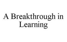 A BREAKTHROUGH IN LEARNING trademark