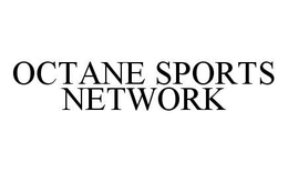 OCTANE SPORTS NETWORK trademark