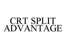 CRT SPLIT ADVANTAGE trademark