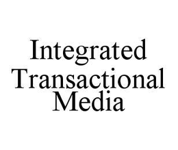 INTEGRATED TRANSACTIONAL MEDIA trademark