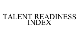 TALENT READINESS INDEX trademark