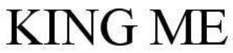 KING ME trademark