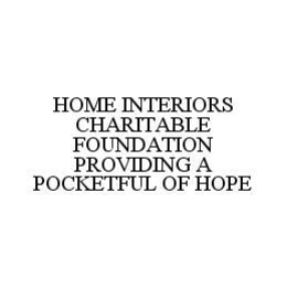 HOME INTERIORS CHARITABLE FOUNDATION PROVIDING A POCKETFUL OF HOPE trademark