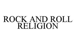 ROCK AND ROLL RELIGION trademark