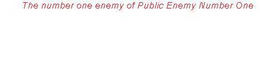 THE NUMBER ONE ENEMY OF PUBLIC ENEMY NUMBER ONE trademark