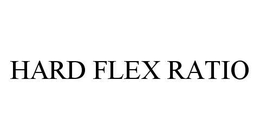 HARD FLEX RATIO trademark