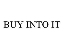 BUY INTO IT trademark