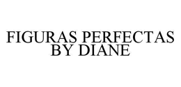 FIGURAS PERFECTAS BY DIANE trademark