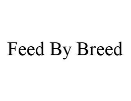 FEED BY BREED trademark