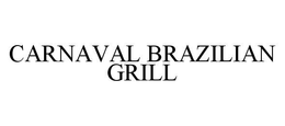 CARNAVAL BRAZILIAN GRILL trademark