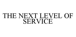 THE NEXT LEVEL OF SERVICE trademark