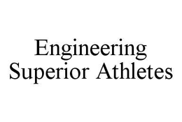 ENGINEERING SUPERIOR ATHLETES trademark