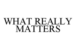 WHAT REALLY MATTERS trademark