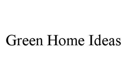 GREEN HOME IDEAS trademark