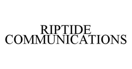 RIPTIDE COMMUNICATIONS trademark