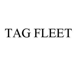TAG FLEET trademark