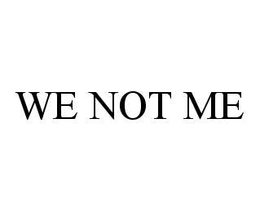 WE NOT ME trademark