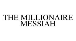 THE MILLIONAIRE MESSIAH trademark