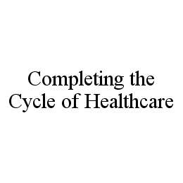 COMPLETING THE CYCLE OF HEALTHCARE trademark