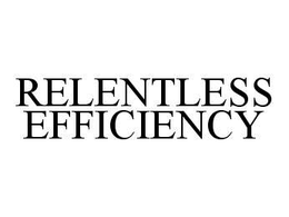 RELENTLESS EFFICIENCY trademark