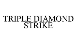 TRIPLE DIAMOND STRIKE trademark