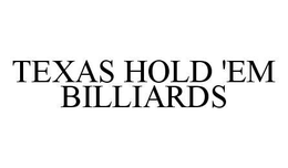 TEXAS HOLD 'EM BILLIARDS trademark