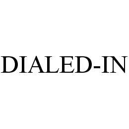 DIALED-IN trademark