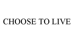 CHOOSE TO LIVE trademark