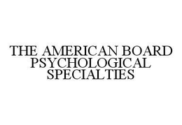 THE AMERICAN BOARD PSYCHOLOGICAL SPECIALTIES trademark