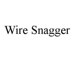 WIRE SNAGGER trademark