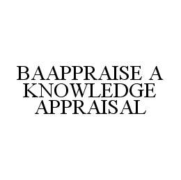 BAAPPRAISE A KNOWLEDGE APPRAISAL trademark