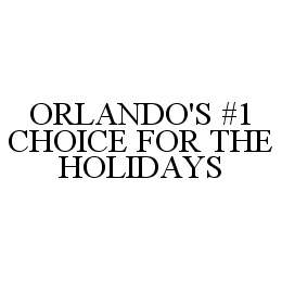 ORLANDO'S #1 CHOICE FOR THE HOLIDAYS trademark
