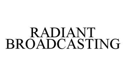 RADIANT BROADCASTING trademark
