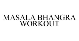 MASALA BHANGRA WORKOUT trademark