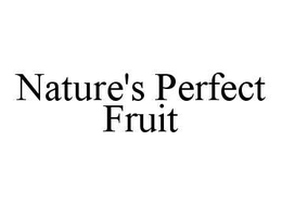 NATURE'S PERFECT FRUIT trademark