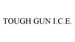 TOUGH GUN I.C.E. trademark