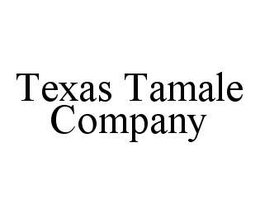 TEXAS TAMALE COMPANY trademark