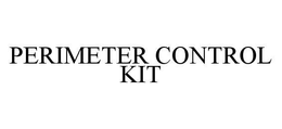 PERIMETER CONTROL KIT trademark