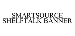SMARTSOURCE SHELFTALK BANNER trademark