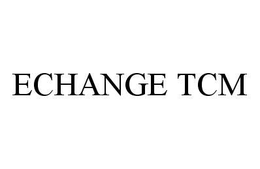 ECHANGE TCM trademark