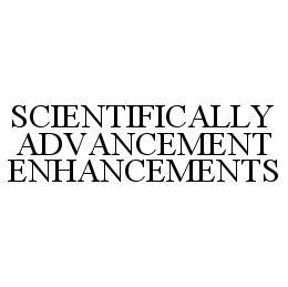 SCIENTIFICALLY ADVANCEMENT ENHANCEMENTS trademark