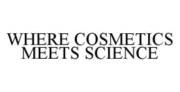 WHERE COSMETICS MEETS SCIENCE trademark