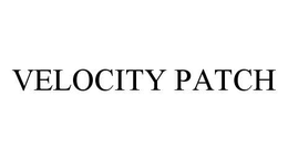 VELOCITY PATCH trademark