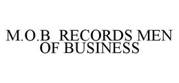 M.O.B RECORDS MEN OF BUSINESS trademark