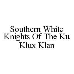 SOUTHERN WHITE KNIGHTS OF THE KU KLUX KLAN trademark