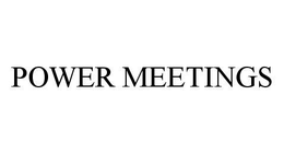 POWER MEETINGS trademark